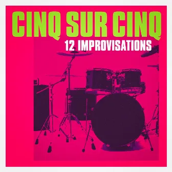 Cinq sur cinq : 12 improvisations by Cinq sur Cinq