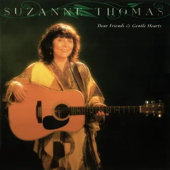 Dear Friends & Gentle Hearts by Suzanne Thomas