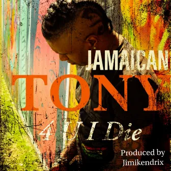 4 U I Die by Jamaican Tony