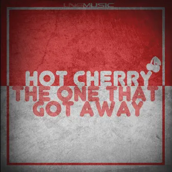 The One That Got Away by Hot Cherry