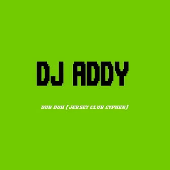 Duh Duh (Cypher) by OmgAddy