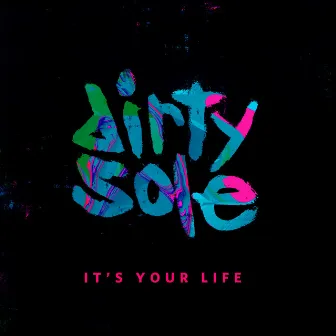 It's Your Life by Dirty Sole