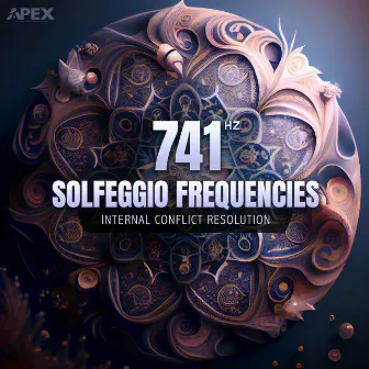 741 Hz Solfeggio Frequencies - Internal Conflict Resolution by APEX Discoveries