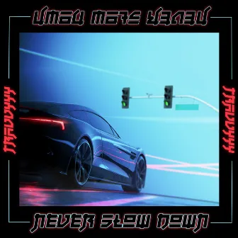 Never Slow Down by Travvyyy