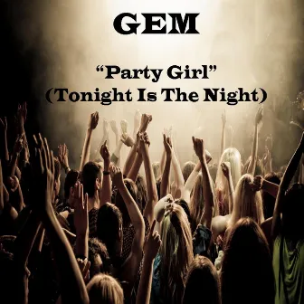 Party Girl (Tonight is the Night) by Gem