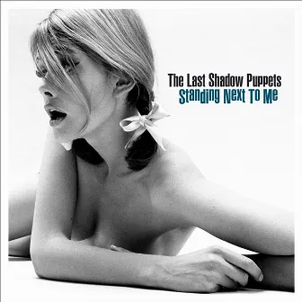 Standing Next To Me by The Last Shadow Puppets