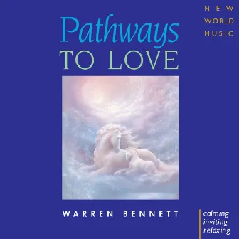 Pathways to Love by Warren Bennett