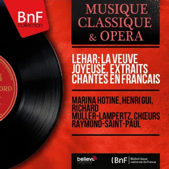 Lehár: La veuve joyeuse, extraits chantés en français (Mono Version) by Choeurs Raymond Saint-Paul