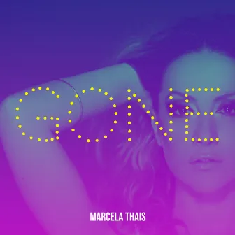 Gone by Marcela Thais