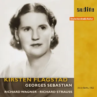 Kirsten Flagstad sings Wagner & Strauss (First Master Release , RIAS live recording from the Titania Palast, Berlin , May 9 and 11,1952) by Orchester der Städtischen Oper, Berlin