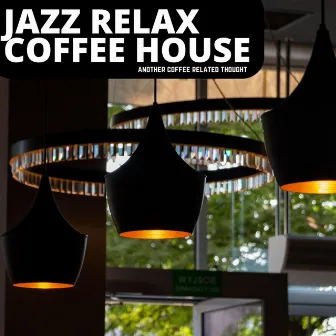 Another Coffee Related Thought by Jazz Relax Coffee House