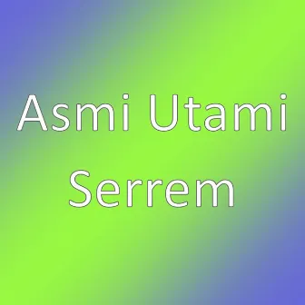 Serrem by Asmi Utami