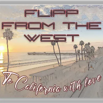 To california with love by Flipp from the west