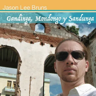 Gandinga, Mondongo Y Sandunga by Jason Lee Bruns