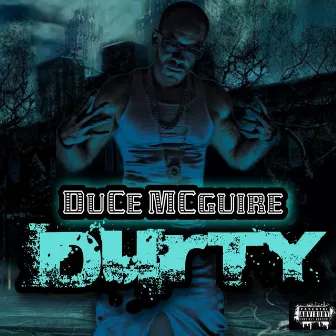 Durty by DuCe Mcguire