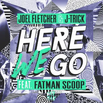 Here We Go (feat. Fatman Scoop) by J-Trick