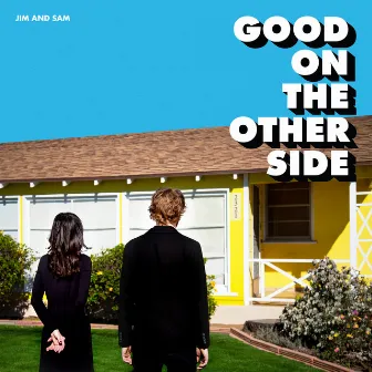 Good on the Other Side by Jim and Sam