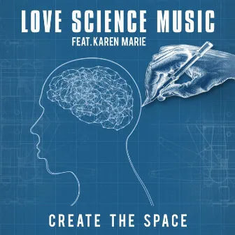 Create the Space (feat. Karen Marie) by Love Science Music