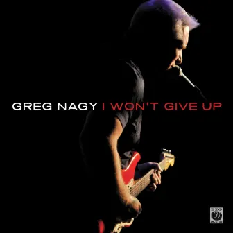 I Won't Give Up by Greg Nagy