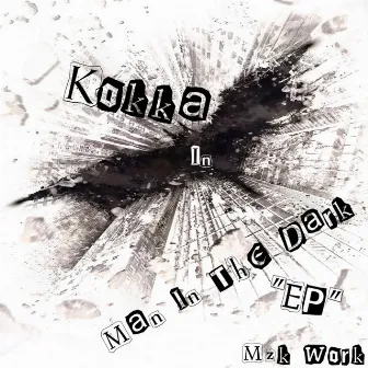 Man In the Dark by Kokka