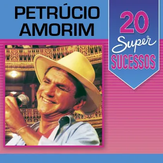 20 Super Sucessos: Petrúcio Amorim by Petrúcio Amorim