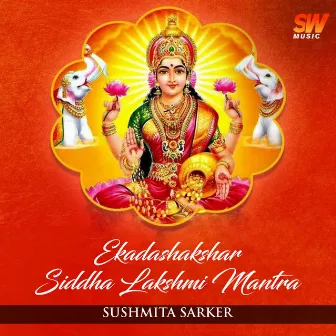 Ekadashakshar Siddha Lakshmi Mantra by Sushmita Sarker