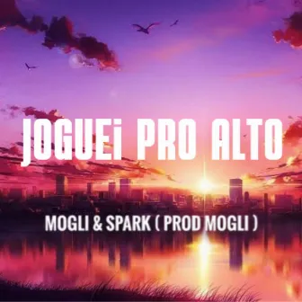 Joguei pro Alto by Mogli FG