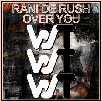 Over You by Rani De Rush