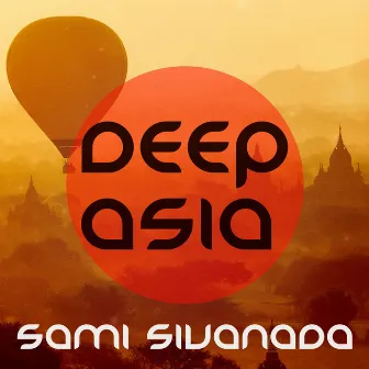 Deep Asia by Sami Sivananda