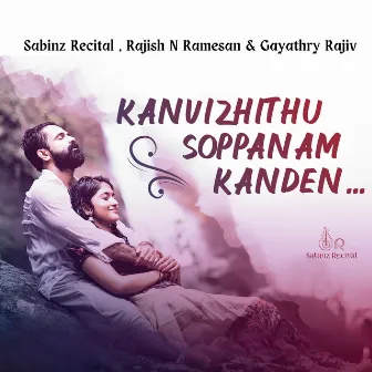 Kanvizhithu Soppanam Kanden by Sabinz Recital