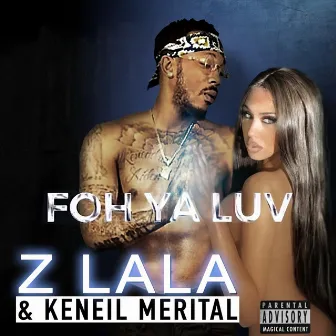 Foh Ya Luv by Keneil Merital