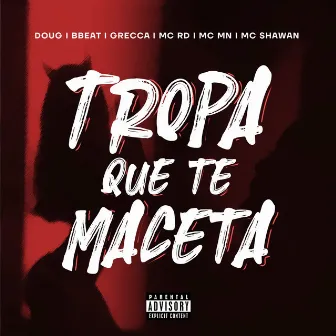 Tropa Que Te Maceta by DOUG