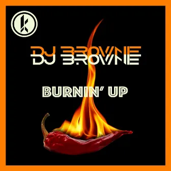 Burnin UP by DJ Brownie