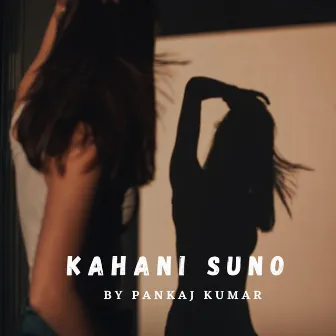 Kahani Suno by Pankaj Kumar