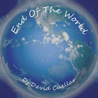 End Of The World by DJ David Cuellar