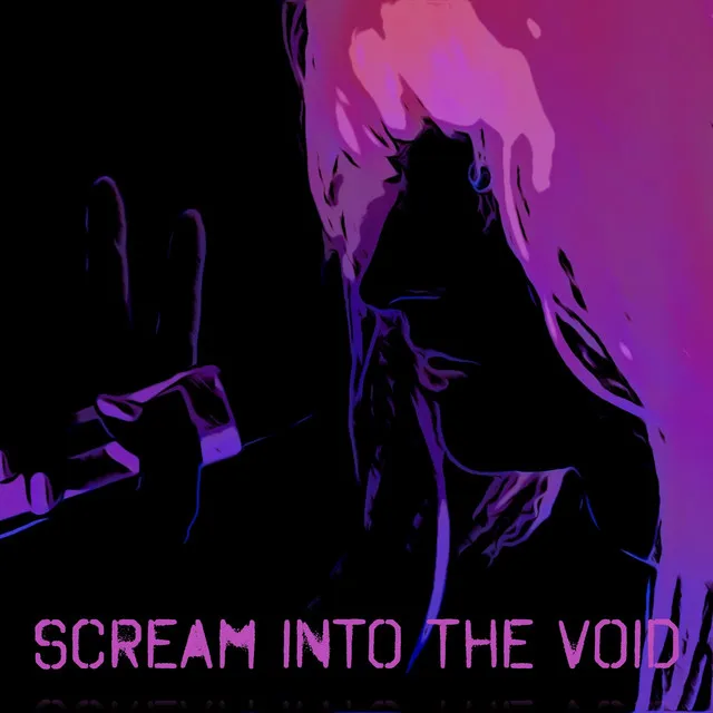 Scream into the Void