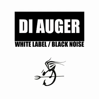 White Label / Black Noise by Di Auger