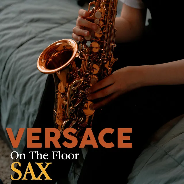 Versace On The Floor - Sax