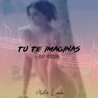 TTI Tu te imaginas (Rap Version) by Master Limbo