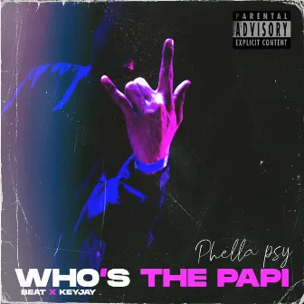 Who's the Papi by Phella Psy