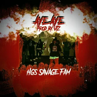 Aye Aye by HGS Savage Fam