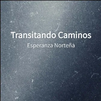 Transitando Caminos by Esperanza Norteña