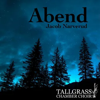 Abend by Tallgrass Chamber Choir