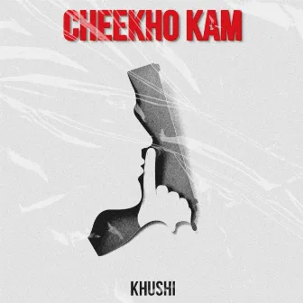 Cheekho Kam by Khushi TDT