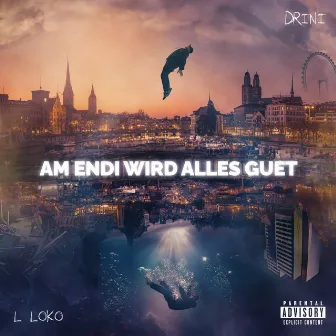 Am Endi wird alles guet by Drini