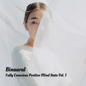 Binaural: Fully Conscious Positive Mind State Vol. 1 by French Cafe Jazz Classics