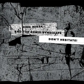 Don't Hesitate! by Emil Miszk