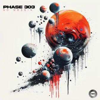 No Messin' by Phase 303