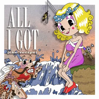 All I Got (The Recipe) by James Alphonse