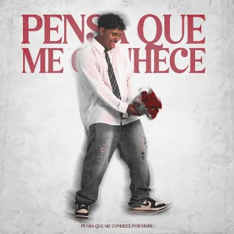 Pensa Que Me Conhece by Maru